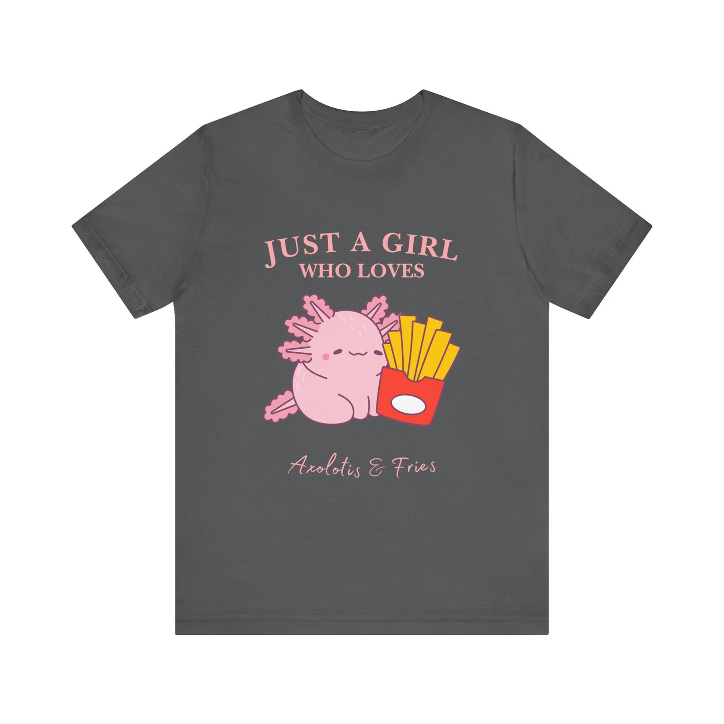 Just a Girl Who Loves Axolotls & Fries Tee, Cute Graphic Tee, Animal Lover Shirt, Fun Summer T-Shirt, Gift for Her