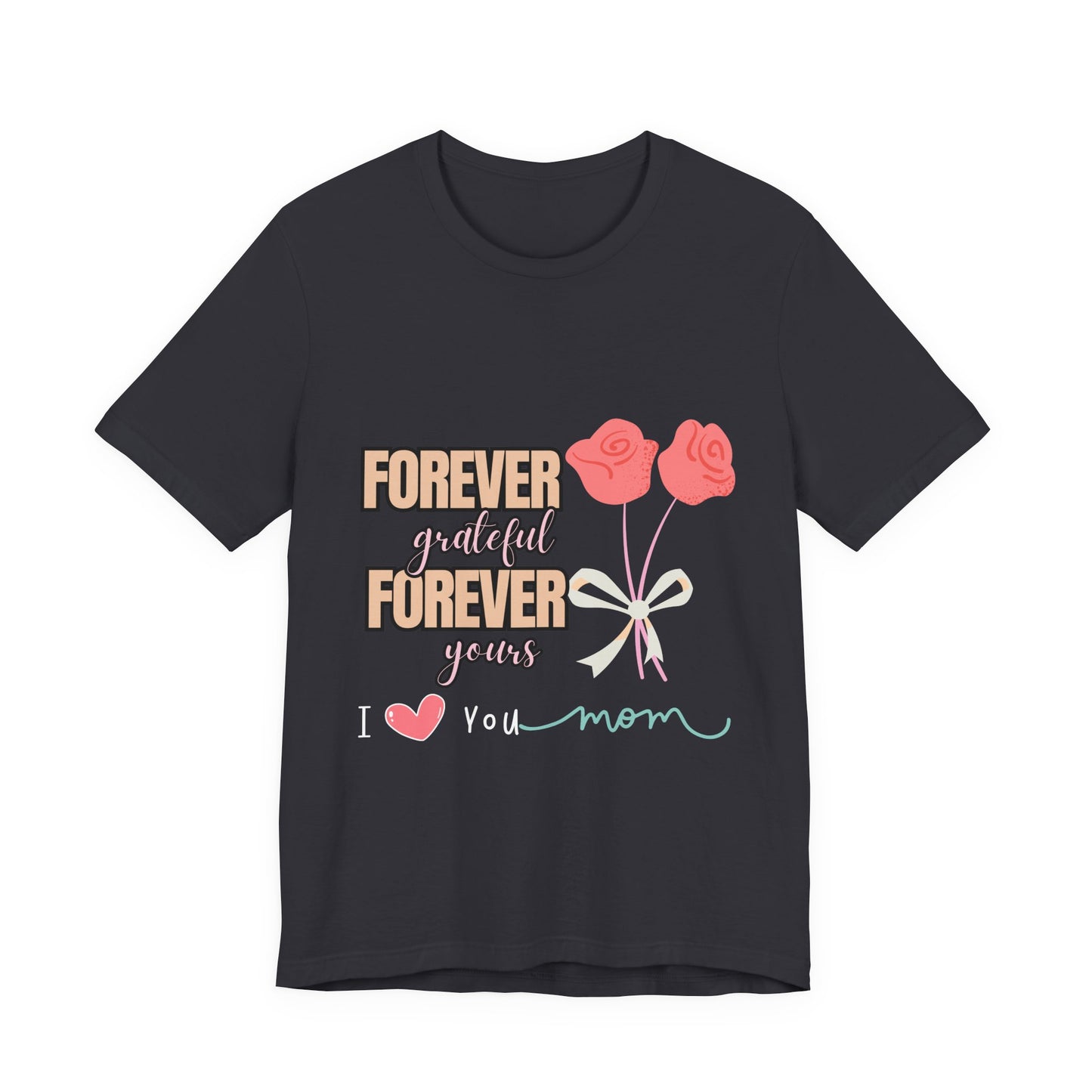 Forever Grateful Mom Tee, Mother's Day Gift, Cute Mom Shirt, Floral Graphic Tee, Unisex Family Shirt