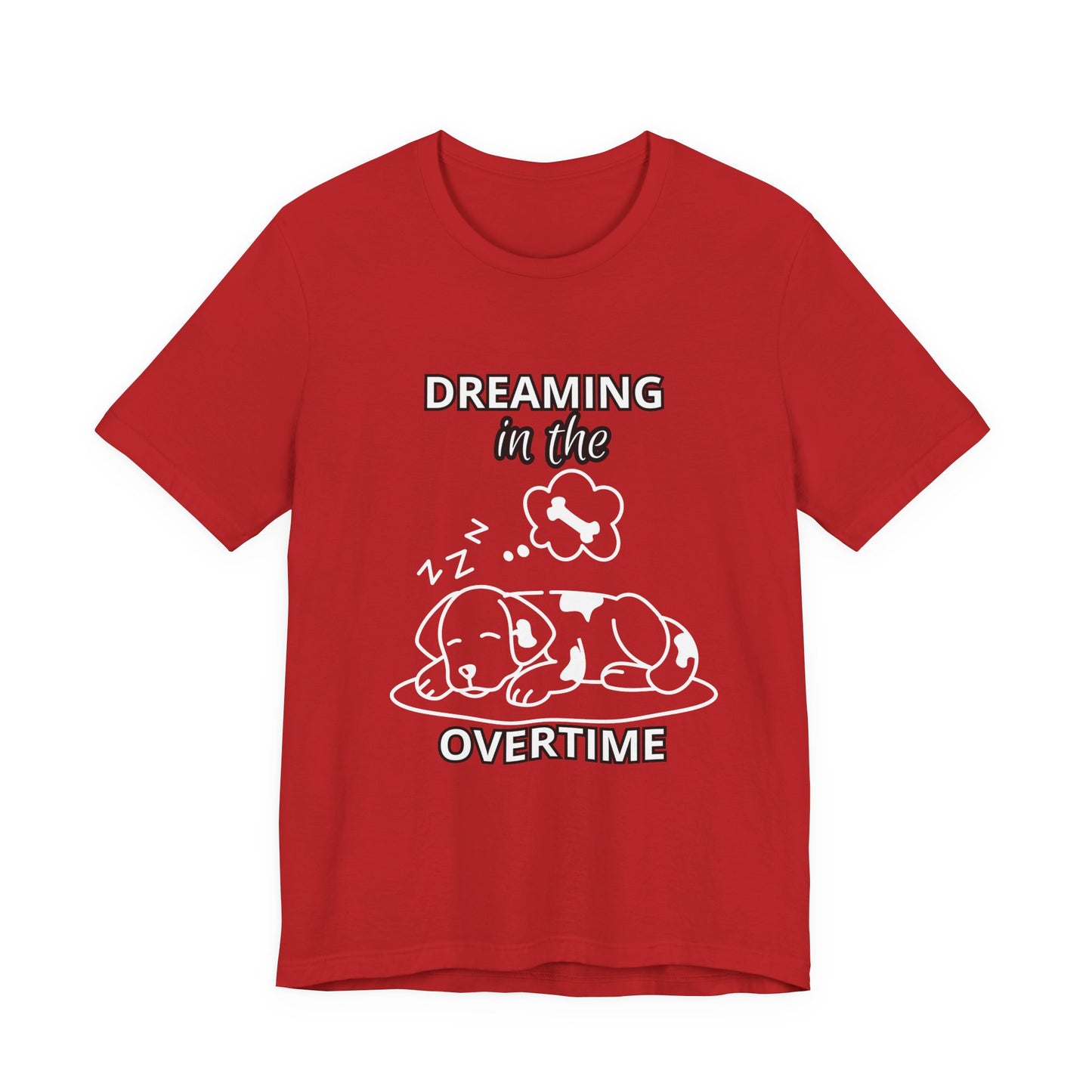Dreaming in the Overtime Dog Tee, Funny Pet Lover Shirt, Cute Animal Graphic Tee, Gift for Dog Owners, Unisex Short Sleeve T-Shirt
