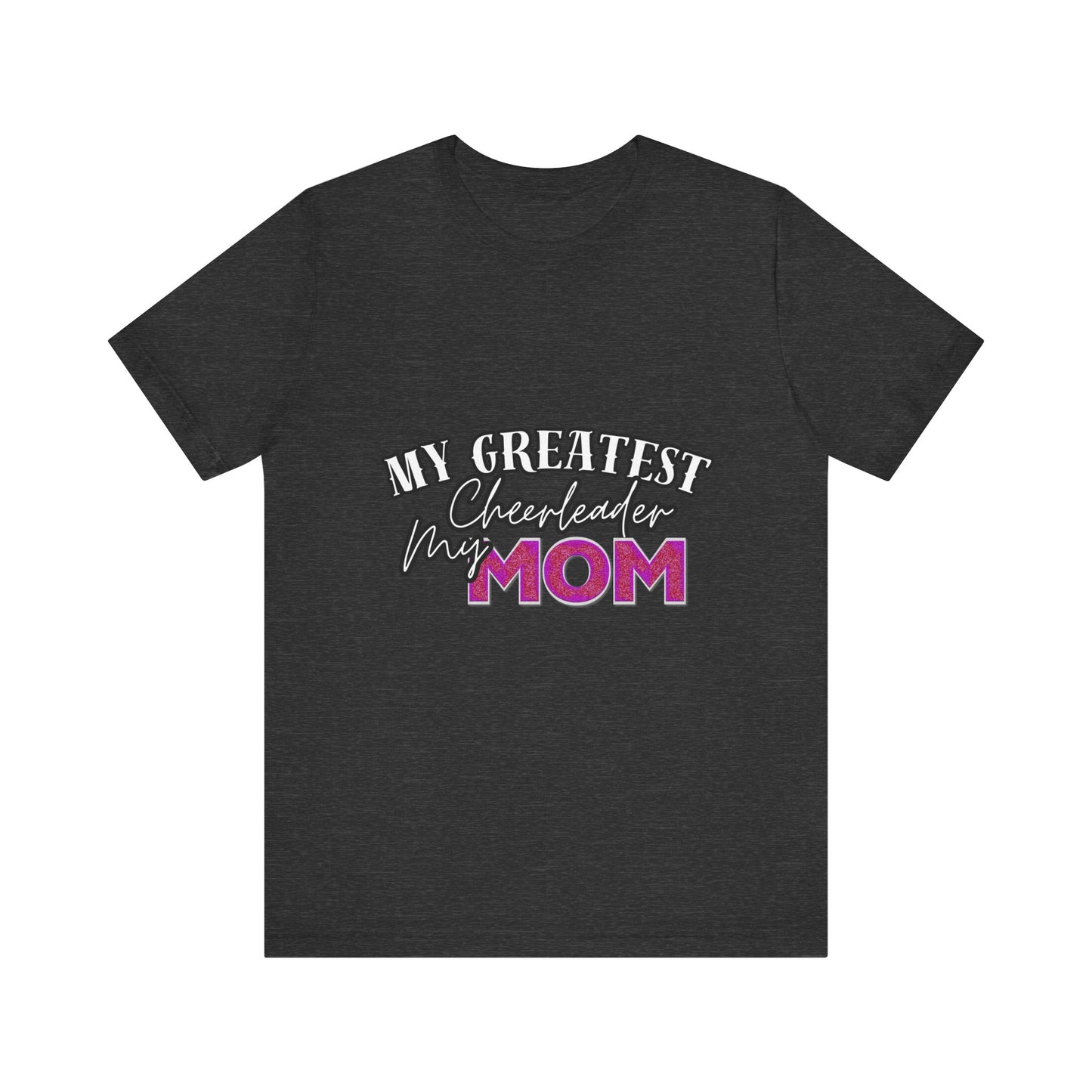 My Greatest Cheerleader Unisex Tee, Mom Gift, Mother's Day Shirt, Funny Family T-Shirt, Gift for Mom, Casual Wear