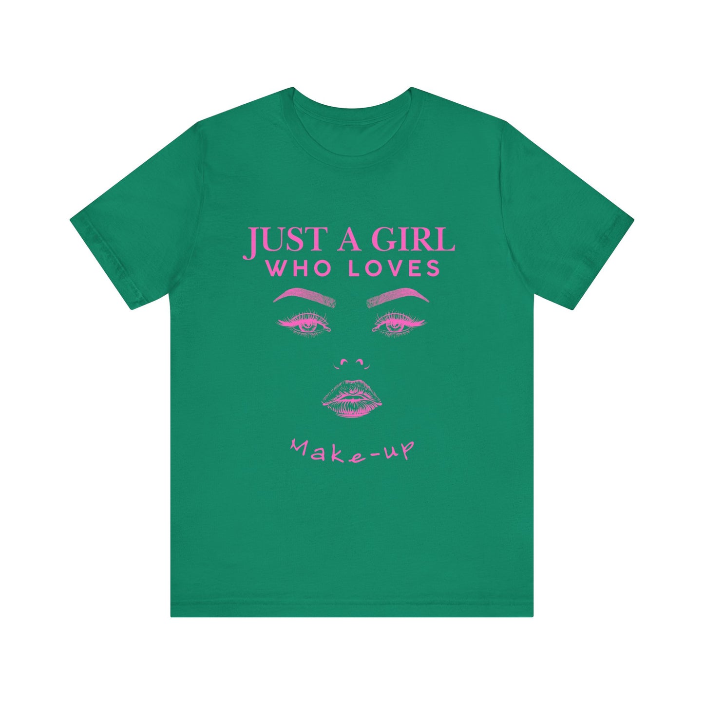 Just a Girl Who Loves Makeup T-shirt, Makeup Lover Shirt, Gift for Friends, Fashion Tee, Birthday Gift, Casual Wear