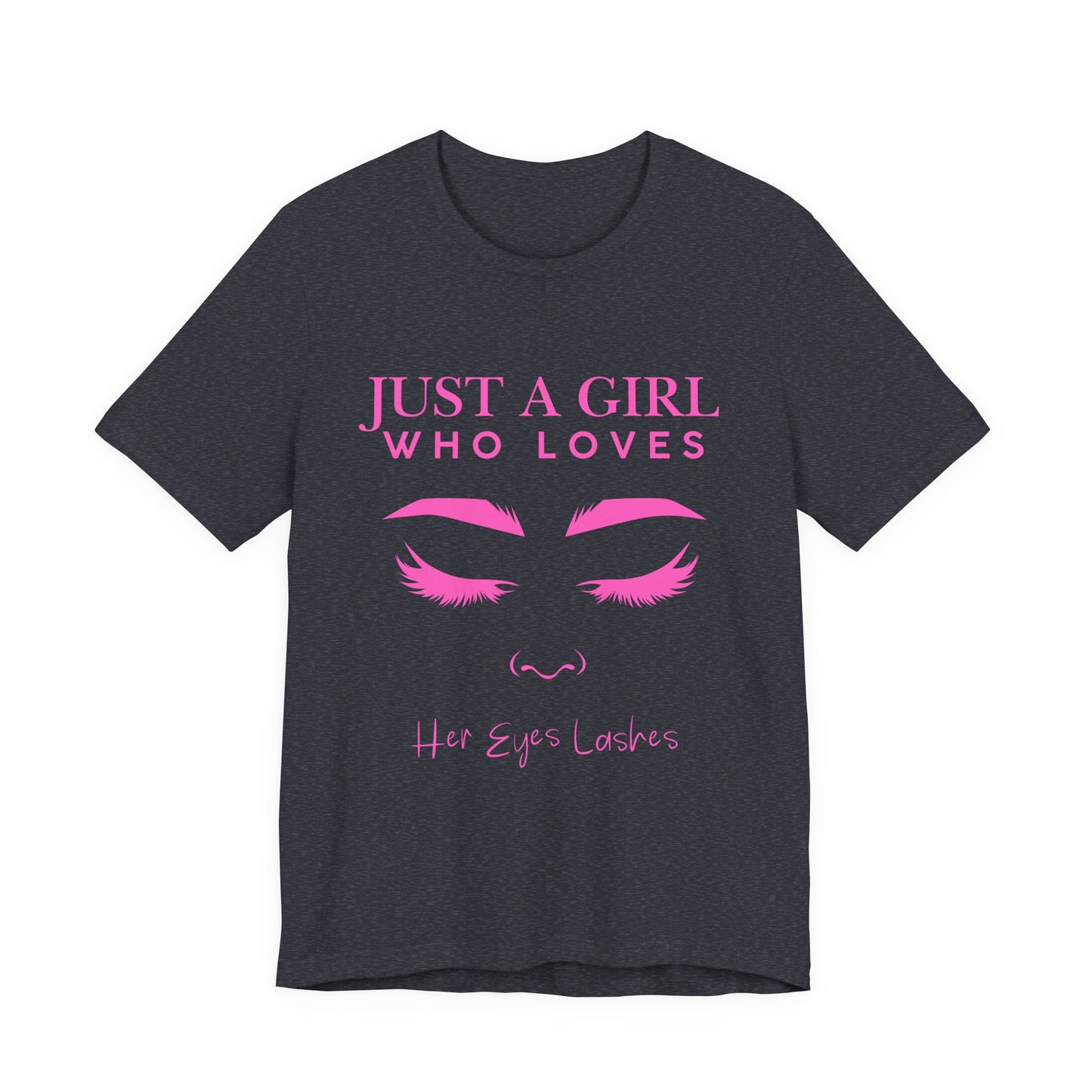 Just a Girl Who Loves Her Eyelashes Tee, Cute Graphic Shirt, Makeup Lover Gift, Beauty Enthusiast Top, Fun Fashion Tee, Birthday Gift