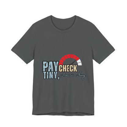 Paycheck Stress Is Crazy Tee, Funny T-Shirt, Unisex Graphic Tee, Relaxed Fit Humor Top, Gift for Payroll Workers, Office Humor Shirt