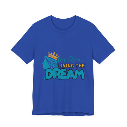 Nap Queen Unisex Tee - Living the Dream, Relaxed Fit T-Shirt for Moms, Funny Gift, Sleep Lover Apparel, Everyday Wear