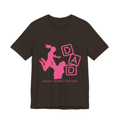 Forever Daddy's Little Girl Tee - Unisex Jersey T-Shirt for Dads, Gift for Father's Day, Cute Parent Clothing, Family Reunion, Birthday Gift