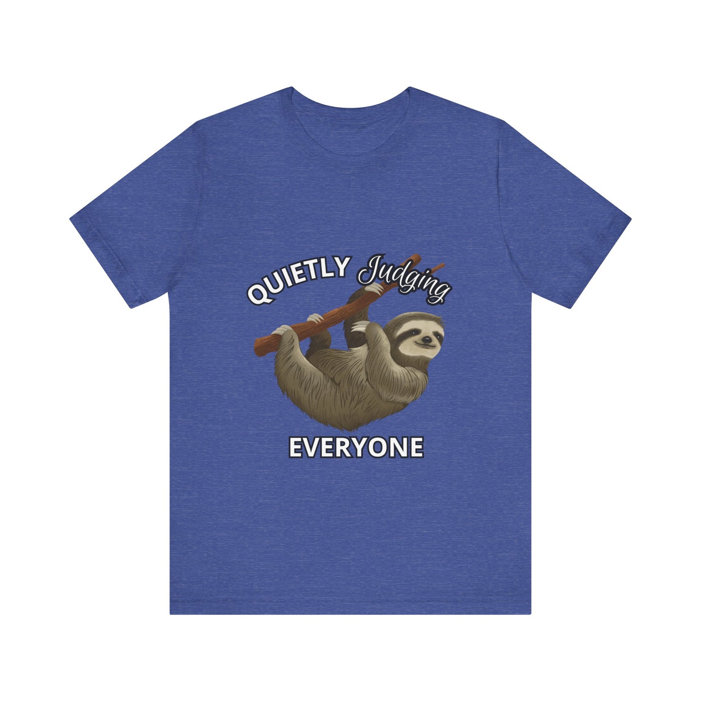 Sloth Humor Tee, Quietly Judging Everyone Shirt, Funny Animal T-Shirt, Gift for Sloth Lovers, Cute Casual Wear, Unique Birthday Gift