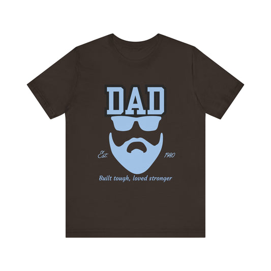 Dad Beard Unisex Jersey Tee - Built Tough, Loved Stronger, Father's Day Gift, Dad Shirt, Cool Dad Tee, Gift for Dads