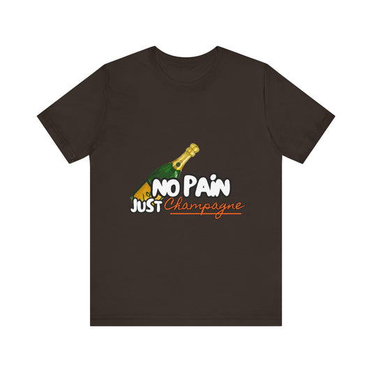 No Pain Just Champagne Tee, Unisex Jersey Tee, Relaxed Shirt for Celebrations, Gift for Friends, Party Wear, Fun Casual Outfit