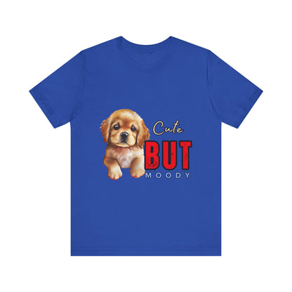 Cute But Moody Puppy T-Shirt, Dog Lover Gift, Unisex Casual Tee, Fun Pet Apparel, Birthday Gift for Animal Lovers