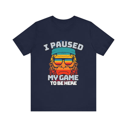 Funny Gamer Tee - I Paused My Game To Be Here, Gaming Shirt, Unisex T-Shirt, Gift for Gamers, Casual Summer Wear, Vintage Gaming Apparel