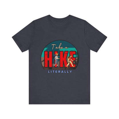 Literally Take a Hike Tee, Unisex Short Sleeve T-Shirt, Hiking Shirt, Outdoor Adventure Gift, Nature Lover Apparel, Casual Wear