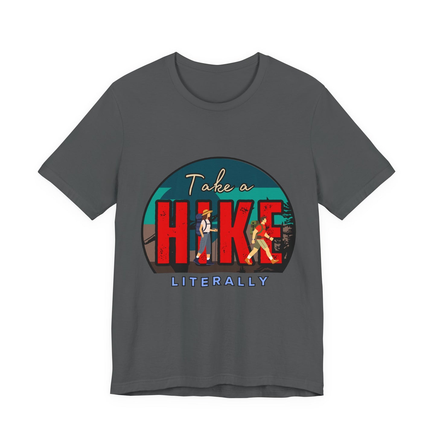 Literally Take a Hike Tee, Unisex Short Sleeve T-Shirt, Hiking Shirt, Outdoor Adventure Gift, Nature Lover Apparel, Casual Wear