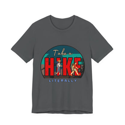Literally Take a Hike Tee, Unisex Short Sleeve T-Shirt, Hiking Shirt, Outdoor Adventure Gift, Nature Lover Apparel, Casual Wear