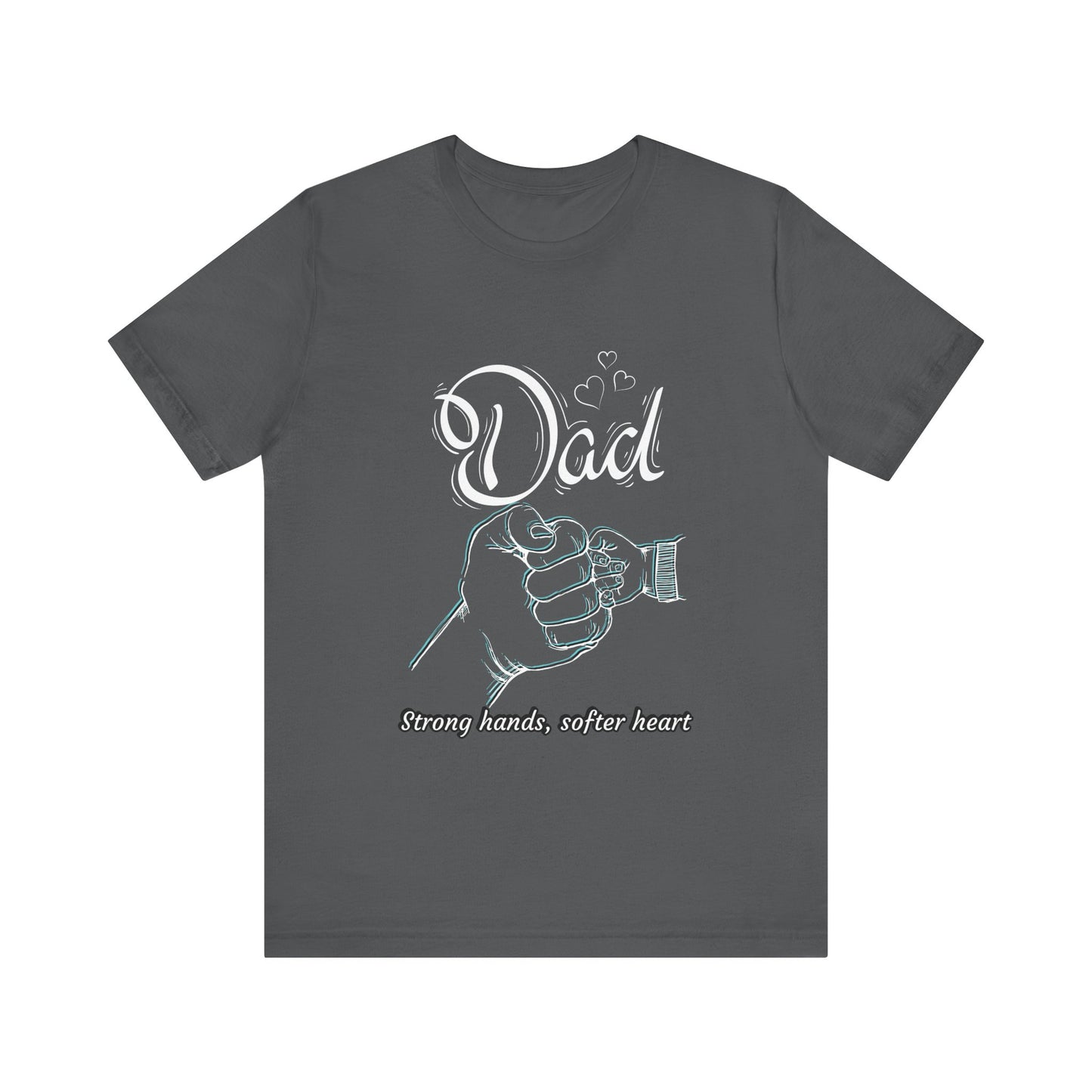 Dad Strong Hands, Softer Heart Tee | Unisex Father's Day Gift, Casual Wear, Family Reunion, Gift for Dad, Funny Dad Shirt