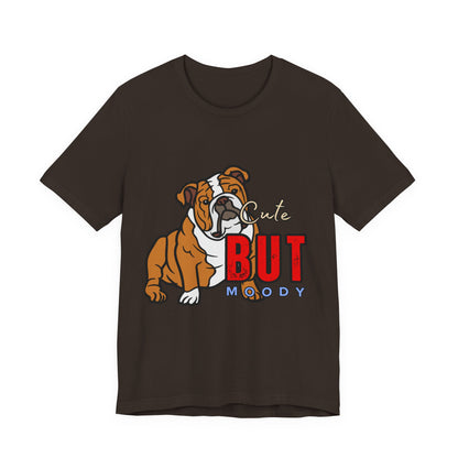 Cute But Moody Bulldog Tee, Unisex Dog Lover Shirt, Pet Parent Gift, Casual Everyday Wear, Birthday, Animal Advocate Apparel