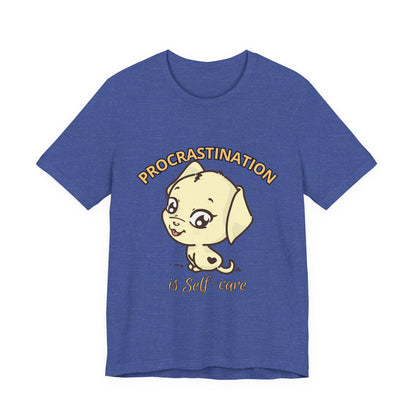 Procrastination is Self-Care Tee, Unisex Fashion T-Shirt, Cute Dog Graphic Tee, Relaxation Gift, Daily Comfort Top