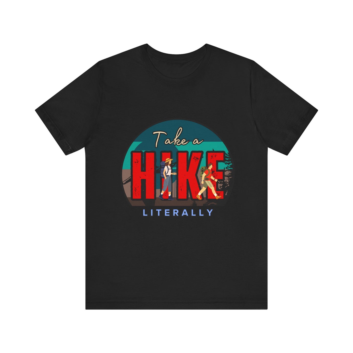 Literally Take a Hike Tee, Unisex Short Sleeve T-Shirt, Hiking Shirt, Outdoor Adventure Gift, Nature Lover Apparel, Casual Wear