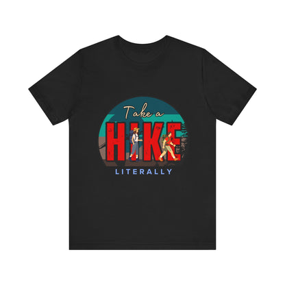 Literally Take a Hike Tee, Unisex Short Sleeve T-Shirt, Hiking Shirt, Outdoor Adventure Gift, Nature Lover Apparel, Casual Wear