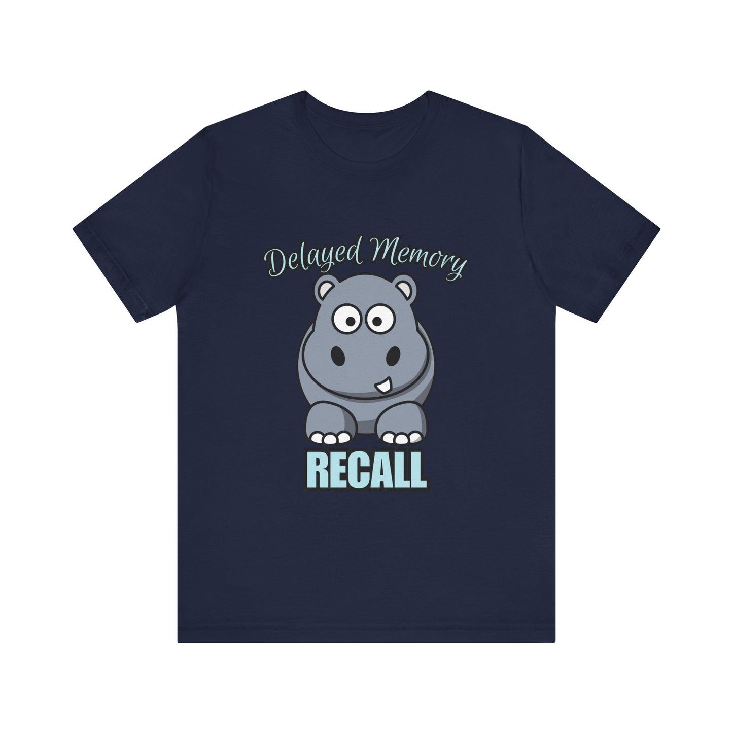 Delayed Memory Recall, Funny Hippo T-Shirt, Delayed Memory Tee, Gift for Memory Impairment Humor, Cute Animal Apparel, Unisex Jersey Tee