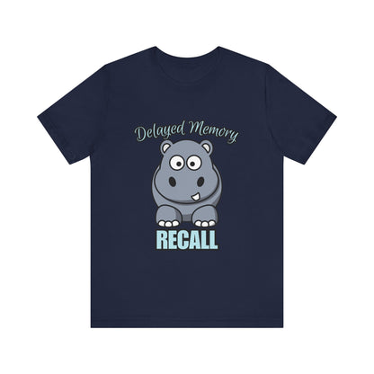 Delayed Memory Recall, Funny Hippo T-Shirt, Delayed Memory Tee, Gift for Memory Impairment Humor, Cute Animal Apparel, Unisex Jersey Tee