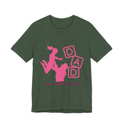 Forever Daddy's Little Girl Tee - Unisex Jersey T-Shirt for Dads, Gift for Father's Day, Cute Parent Clothing, Family Reunion, Birthday Gift