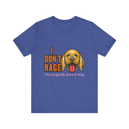 Funny Dog Lover Tee, I Don't Rage T-Shirt, Gifts for Pet Owners, Casual Wear, Animal Lover Gift, Unisex Jersey Shirt