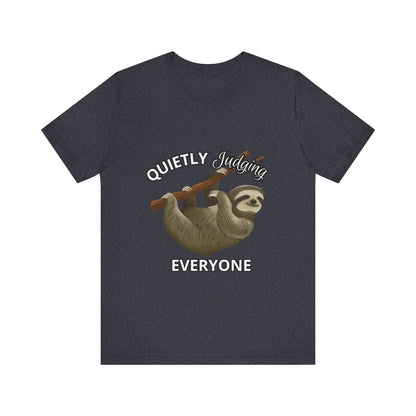 Sloth Humor Tee, Quietly Judging Everyone Shirt, Funny Animal T-Shirt, Gift for Sloth Lovers, Cute Casual Wear, Unique Birthday Gift