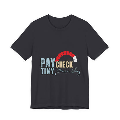 Paycheck Stress Is Crazy Tee, Funny T-Shirt, Unisex Graphic Tee, Relaxed Fit Humor Top, Gift for Payroll Workers, Office Humor Shirt
