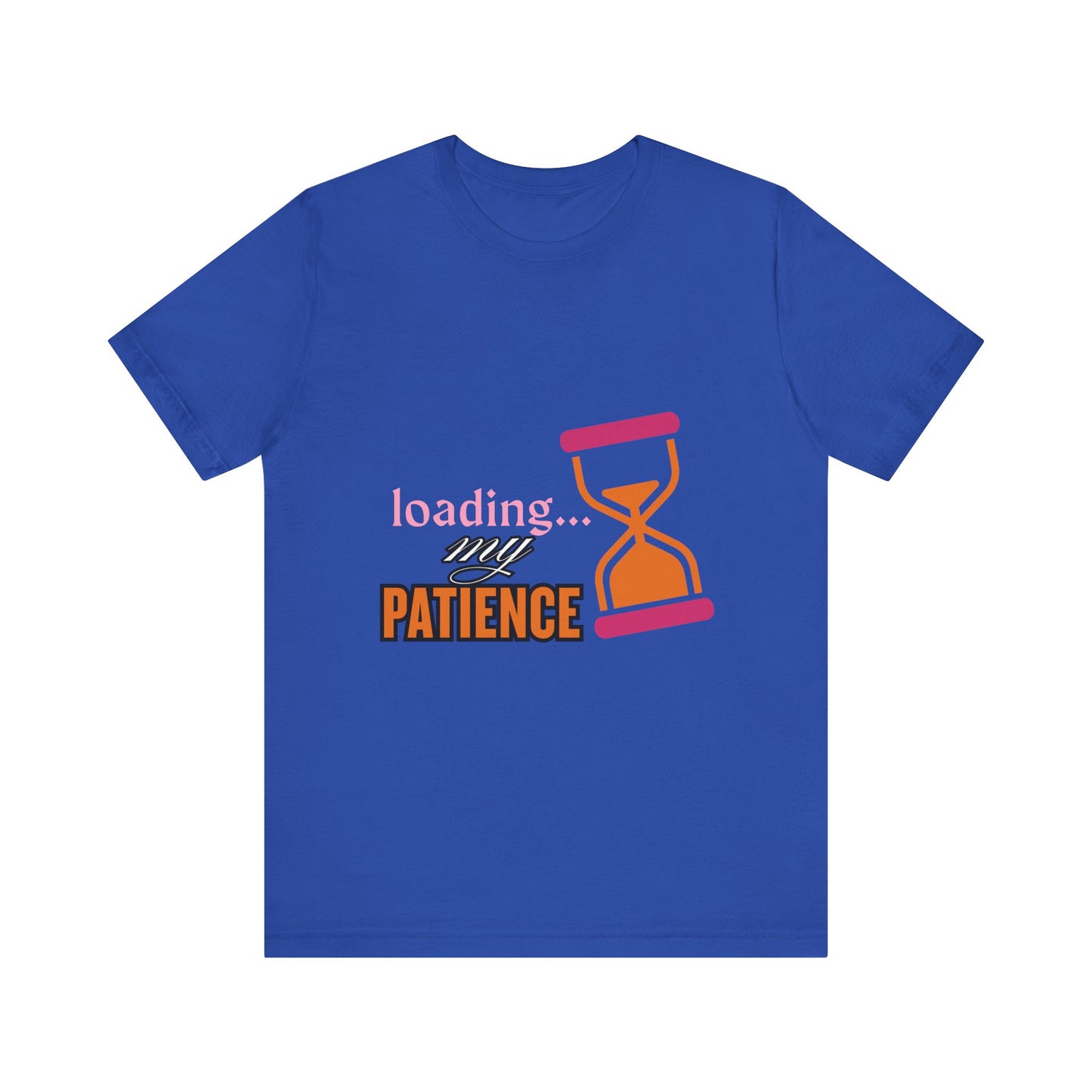 Loading My Patience Tee | Funny Unisex T-Shirt for Relaxed Vibes, Gift for Friends, Everyday Wear, Humor Apparel, Patience Quote Shirt, Gamer Tee