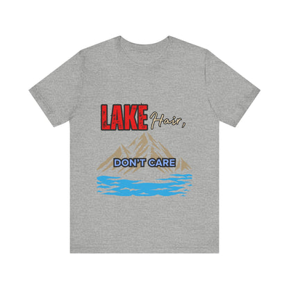 Lake Hair Don't Care Tee - Unisex T-Shirt for Nature Lovers, Outdoor Activities, Lake Trips, Gift for Him/Her, Vacation Essentials