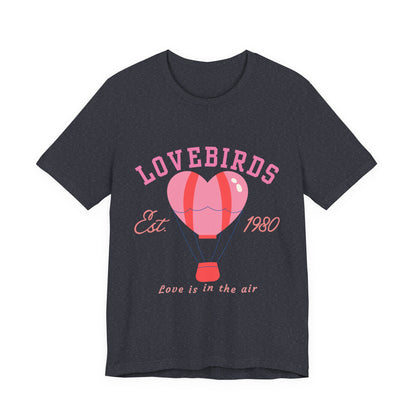 Lovebirds Hot Air Balloon Tee, Cute Couples Shirt, Anniversary Gift, Valentine's Day Gift, Summer Vibes Tee, Love Is In The Air Shirt