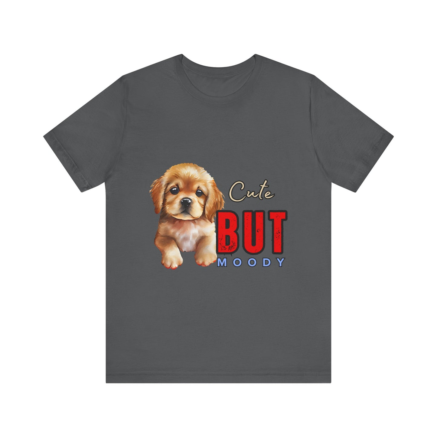Cute But Moody Puppy T-Shirt, Dog Lover Gift, Unisex Casual Tee, Fun Pet Apparel, Birthday Gift for Animal Lovers