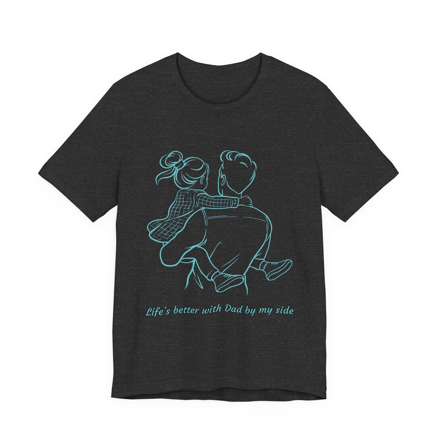 Father-Daughter Bonding Tee - 'Life's Better with Dad by My Side', Gift for Dad, Family T-Shirt, Unisex Summer Shirt, Casual Wear, [...]