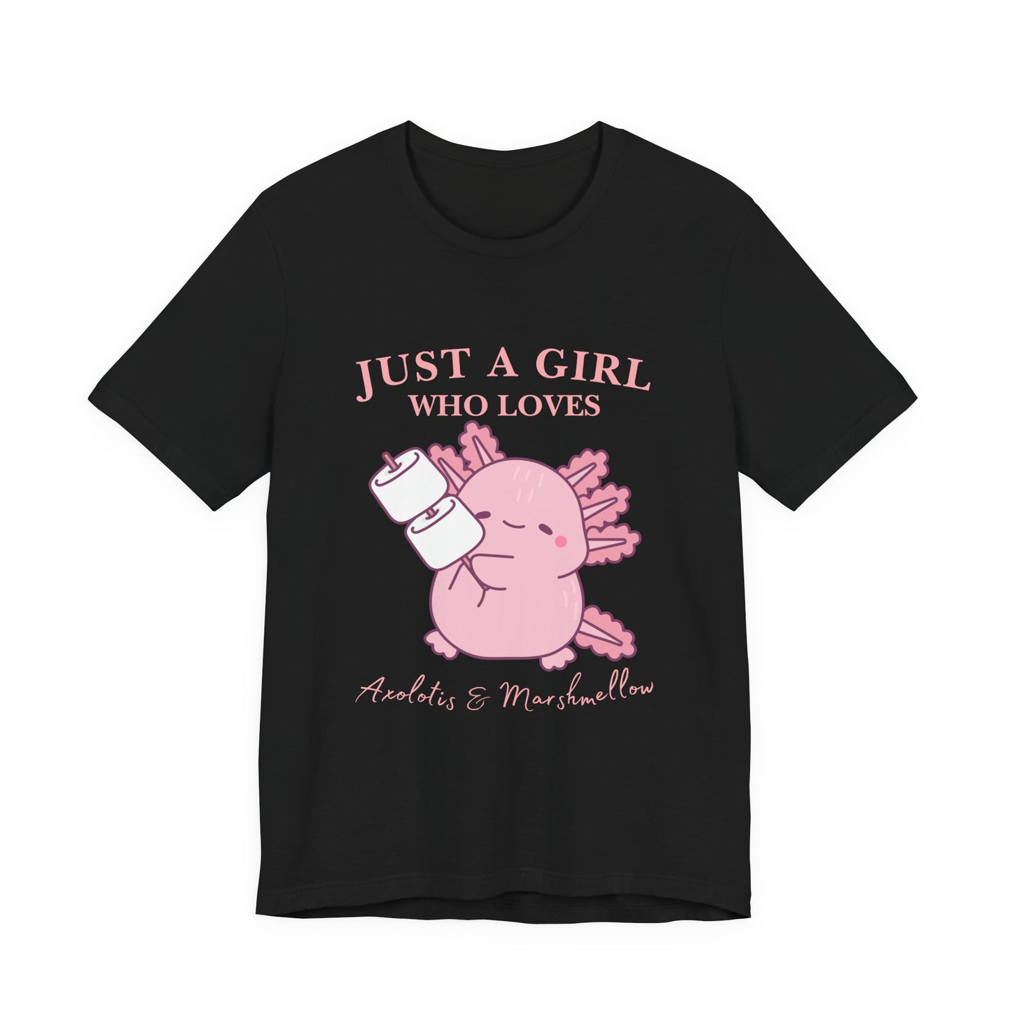 Just a Girl Who Loves Axolotls Tee, Cute Graphic T-Shirt, Unisex Casual Wear, Animal Lovers Gift, Birthday Present, Axolotis and Marshmellow
