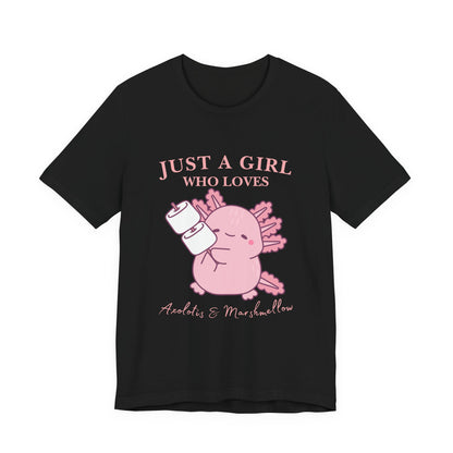 Just a Girl Who Loves Axolotls Tee, Cute Graphic T-Shirt, Unisex Casual Wear, Animal Lovers Gift, Birthday Present, Axolotis and Marshmellow