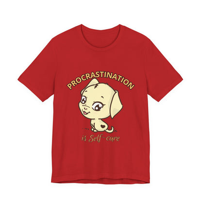 Procrastination is Self-Care Tee, Unisex Fashion T-Shirt, Cute Dog Graphic Tee, Relaxation Gift, Daily Comfort Top
