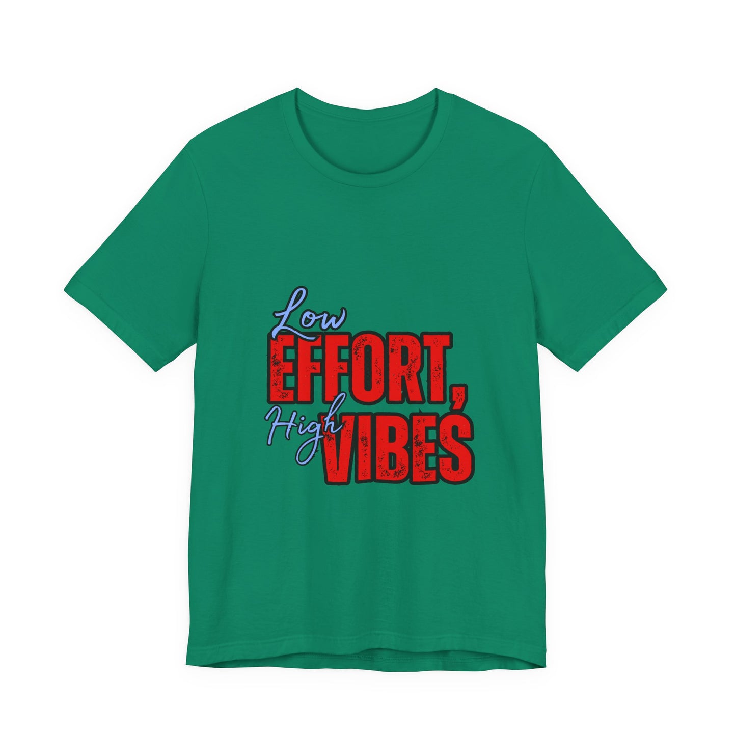 Low Effort High Vibes Tee, Casual Unisex T-Shirt, Summer Top, Gift for Friends, Motivational Apparel, Everyday Wear