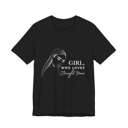 Girl Who Loves Straight Hair Tee, Unisex T-Shirt, Fashion Tee, Hair Lover Gift, Casual Outfit, Trendy Style