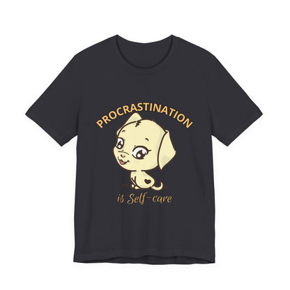 Procrastination is Self-Care Tee, Unisex Fashion T-Shirt, Cute Dog Graphic Tee, Relaxation Gift, Daily Comfort Top