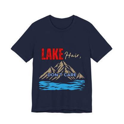 Lake Hair Don't Care Tee - Unisex T-Shirt for Nature Lovers, Outdoor Activities, Lake Trips, Gift for Him/Her, Vacation Essentials