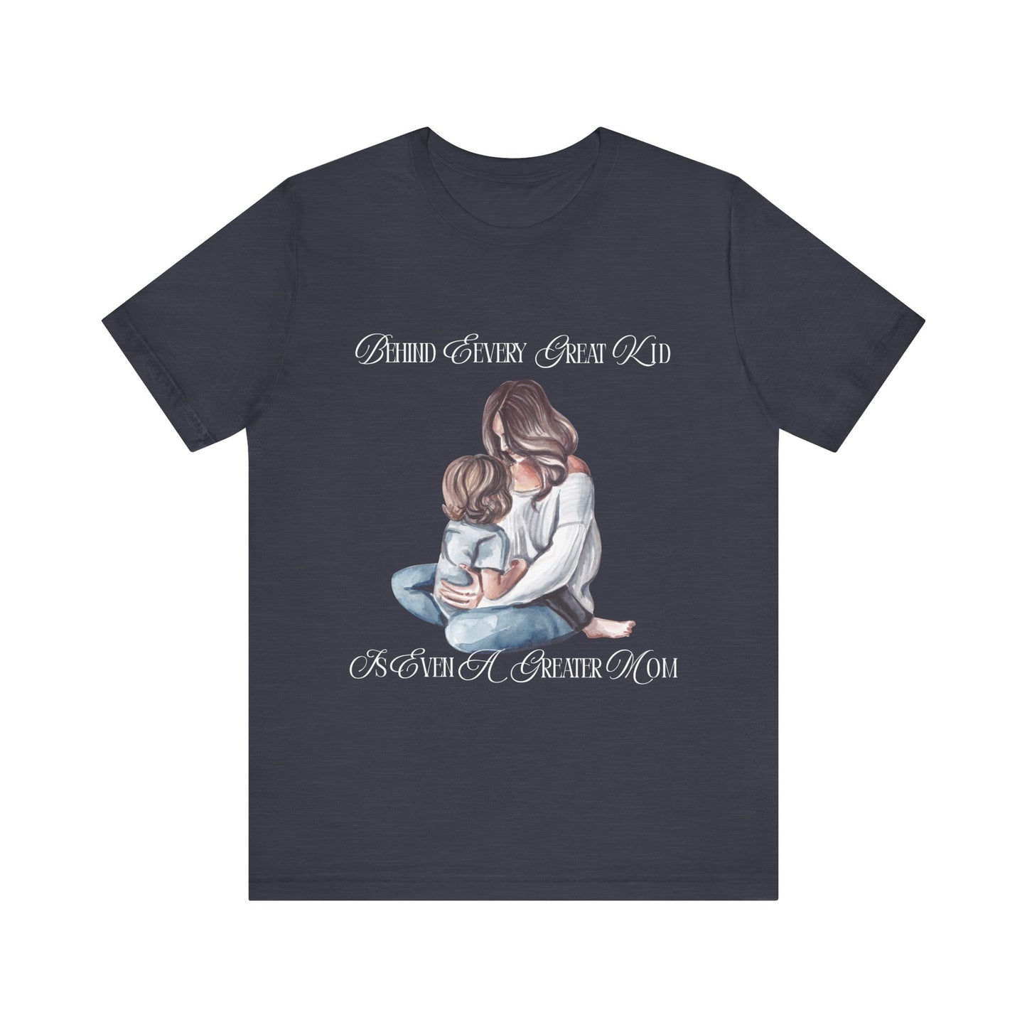Behind Every Great Kid Unisex Tee | Perfect Gift for Moms, Inspirational Shirt, Mother's Day Tee, Family Time, Everyday Wear