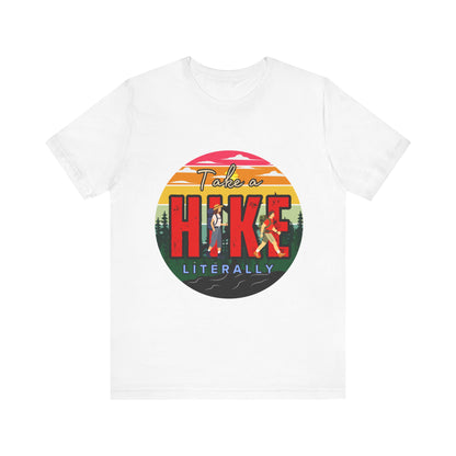 Take a Hike Shortsleeve Tee | Hiking Gift T-Shirt, Nature Lover Apparel, Outdoor Adventure Top, Summer Style, Funny Wilderness Shirt