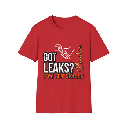 Plumber Skills T-Shirt - Got Leaks? I've Got Skills - Funny Plumbing Tee, Gift for Plumbers, Father's Day Gift, Casual Wear