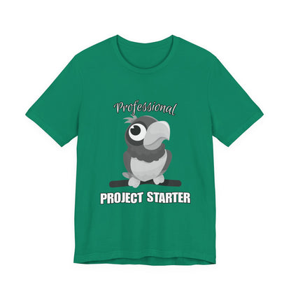 Professional Project Starter Tee, Funny Gift for Creatives, Motivational T-Shirt, Casual Wear, Unique Graphic Top