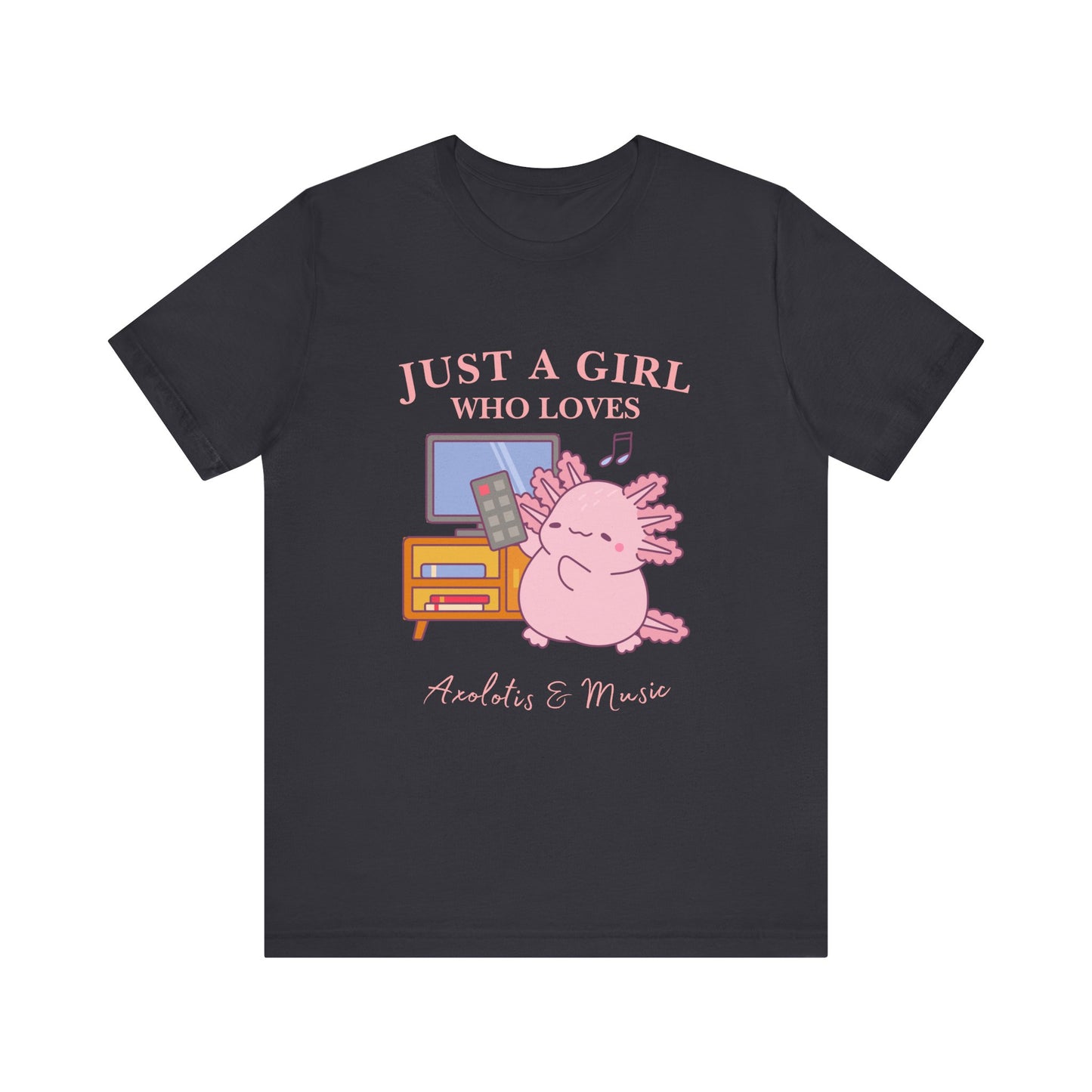 Cute Music Lover Tee, Just a Girl Who Loves, Gift for Her, Music Aesthetics, Anime Style T-shirt, Unique Graphic Tee, Axolotis T-shirt