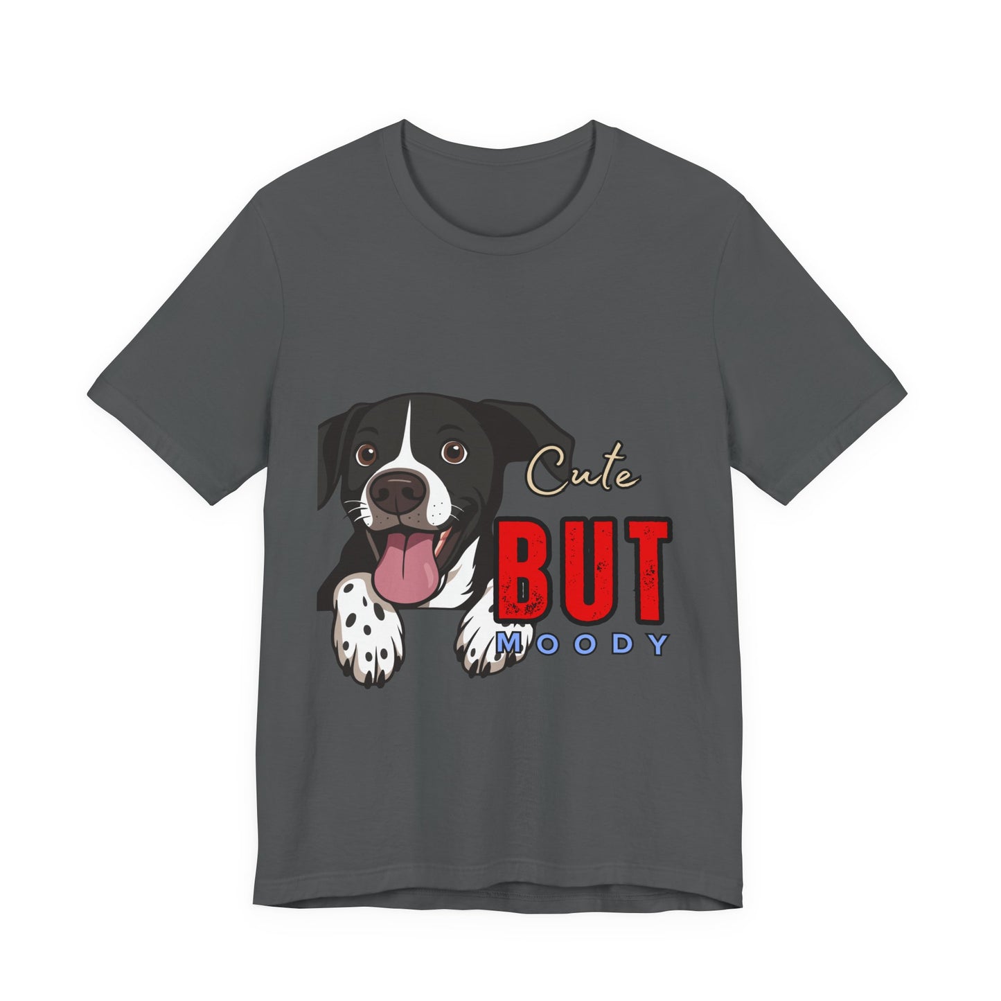 Cute But Moody Dog T-Shirt, Pet Lover Gift, Unisex Tee, Animal Fan Apparel, Dog Mom Shirt, Funny Graphic Tee