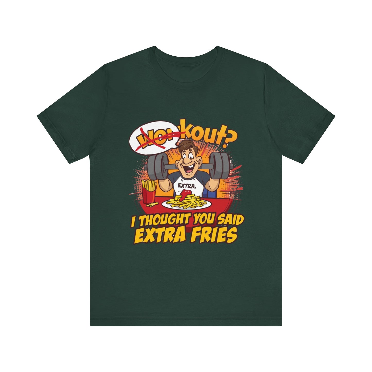 Funny Workout Tee - "I Thought You Said Extra Fries" Gym Shirt, Fitness Gift for Him, Humor T-Shirt, Unisex Exercise Apparel
