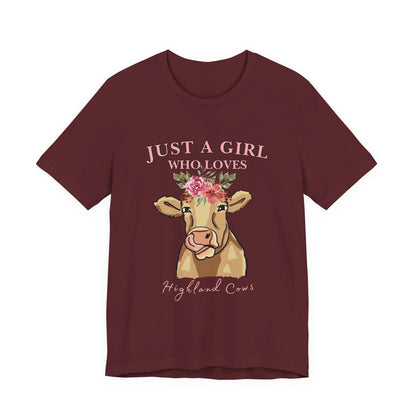 Highland Cow Lover Tee - Just a Girl Who Loves Highland Cows, Cute T-Shirt, Farmhouse Apparel, Gift for Animal Lovers, Summer Style