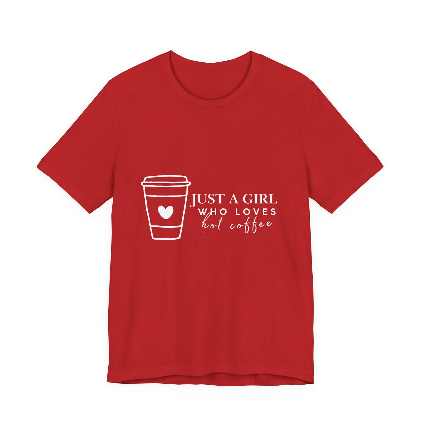 Just a Girl Who Loves Hot Coffee Tee, Unisex Coffee Lover T-Shirt, Cute Tee for Her, Gift for Coffee Enthusiasts, Inspirational Apparel