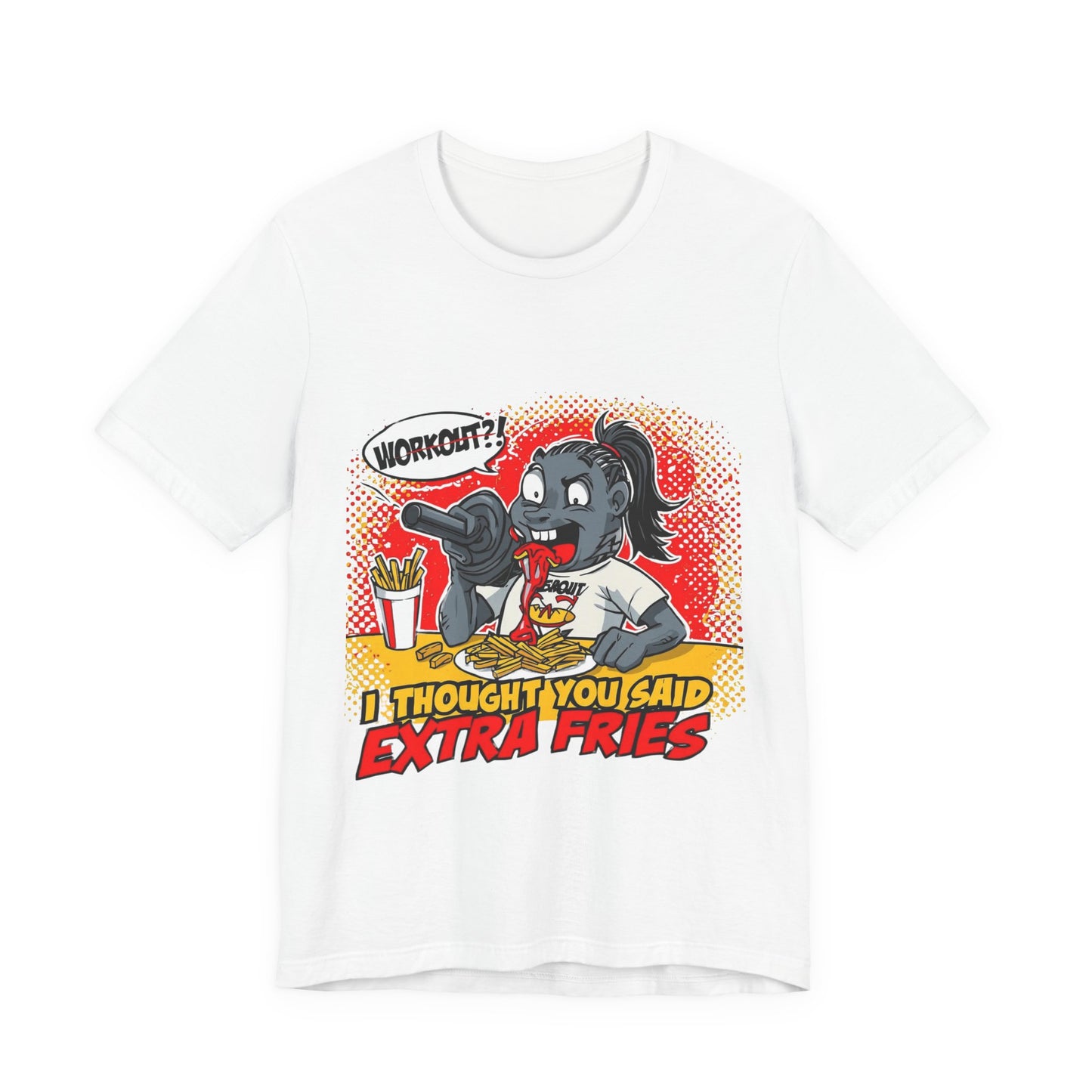 Funny Quote Unisex Tee - 'I Thought You Said Extra Fries' | Fast food Lover Tee | Foodie Shirt | Graphic Print T-Shirt